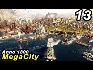 The Oil Wars - Anno 1800 MEGACITY || ALL DLCs & LEGENDARY Difficulty #13