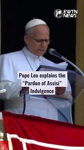 Pope Leo explains the “Pardon of Assisi” Indulgence of St. Francis of Assisi