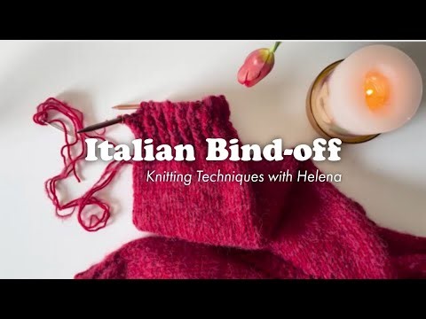 Italian Bind-off Tutorial | Knitting Techniques