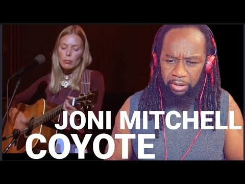 Just brilliant! JONI MITCHELL COYOTE Reaction - First time hearing