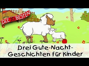 🥱 Drei Kurzgeschichten für Kinder (11 Min.) || Folge 11 - Gute Nacht Geschichten für Kinder