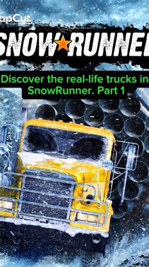 SnowRunner Trucks in Reality: The Real Prototypes