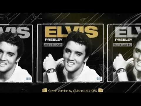 Just a little bit Elvis Presley