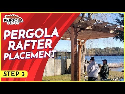 Step Three, How To Install A Pergola Kit, Rafter Placement