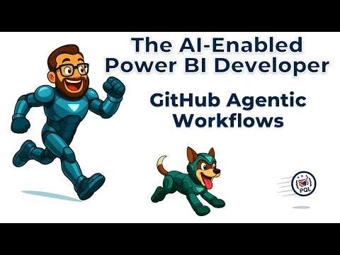 The AI-Enabled Power BI Developer - GitHub Agentic Workflows