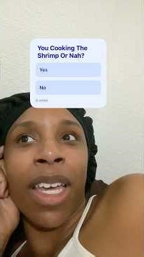 You Cooking The Shrimp 🍤 Or Nah ?