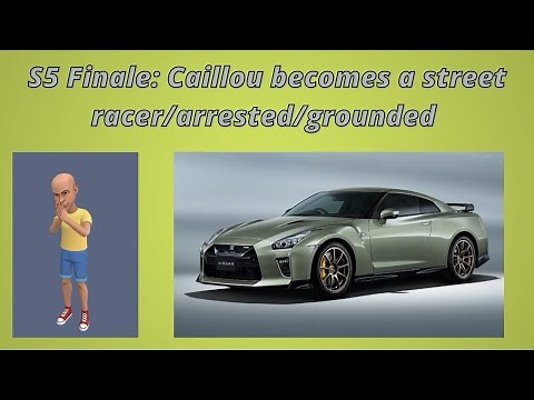 Season 5 Finale: Caillou becomes a street racer/arrested/grounded
