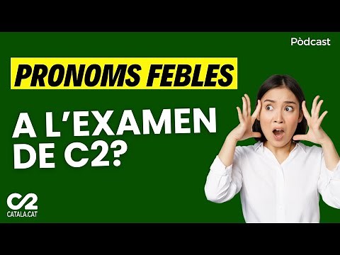 55. Els pronoms febles a l'examen de C2 de català