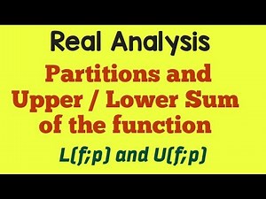 Partition and Upper / Lower Sum of the function | Real Analysis