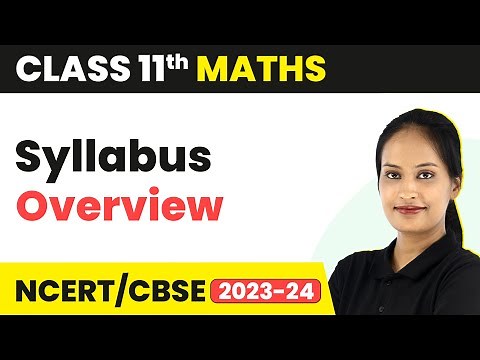 Class 11 Maths (NCERT) - Syllabus Overview | 2023-24