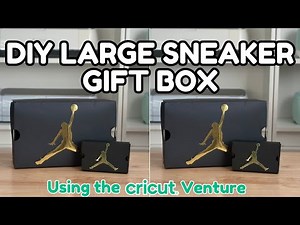 DIY Large Sneaker Box Gift | Cricut Venture Project + Mini Sneaker Box Tutorial