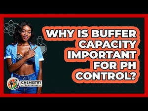 Why Is Buffer Capacity Important For pH Control?
