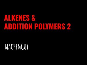 A LEVEL CHEMISTRY EXAM QUESTION WALKTHROUGH - ALKENES & ADDITION POLYMERS 2