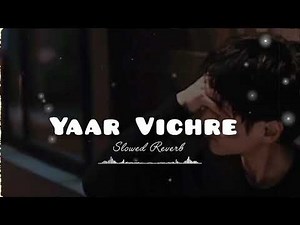 yaar vichre yara to jinde meriye slowed Reverb lofi full sad slowed songs music slowed reverb