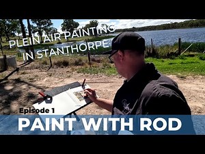#01 Paint With Rod - Plein Air Painting In Stanthorpe