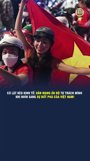 CÚ LẬT KÈO KINH TẾ: Dân Mạng Ấn Độ Tự Trách Mình Khi Nhìn Sang Sự Bứt Phá Của Việt Nam!
