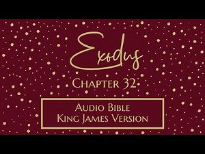 Exodus 32 - Audio Bible - King James Version - Exodus Chapter 32