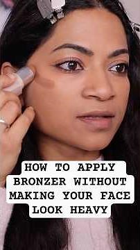 How To Apply Bronzer Without Making Your Face Look Heavy?