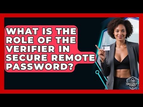 What Is The Role Of The Verifier In Secure Remote Password? - SecurityFirstCorp.com