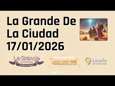 La Grande De La Ciudad Sorteo de Reyes en vivo - Lotería De La Ciudad - Sorteo N° 6019 - 17/01/2026