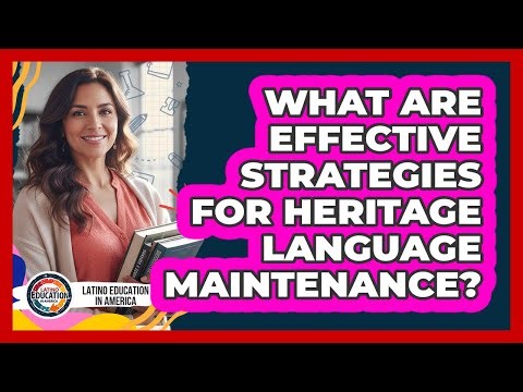 What Are Effective Strategies For Heritage Language Maintenance?