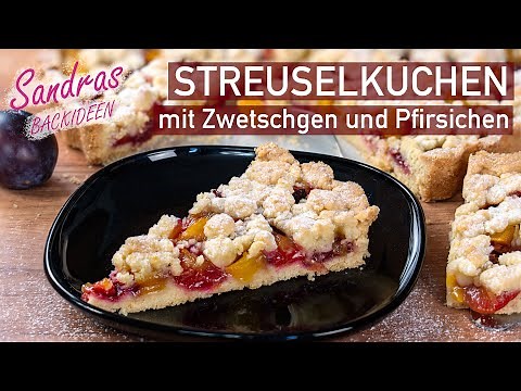 leichtes Rezept für einen Streuselkuchen mit Zwetschgen und Pfirsichen