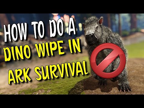 How to do a dino wipe in Ark Survival Evolved