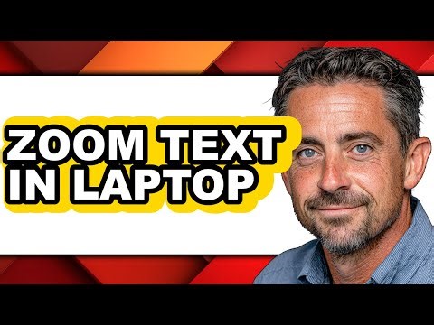 How to Zoom Text in Laptop: Full Guide
