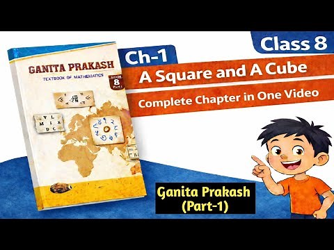 A Square and A Cube Chapter -1 Class 8 Maths | Ganita Prakash | Complete Chapter