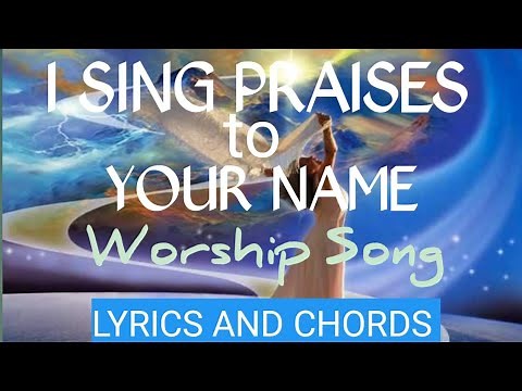 I SING PRAISES TO YOUR NAME | Worship Song LYRICS AND CHORDS