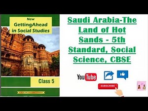 Saudi Arabia-The Land of Hot Sands - 5th Standard, Social Science, CBSE |||