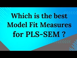 Which is the best Model Fit Measures for PLS SEM Analysis?