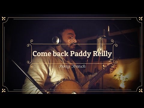 Come back Paddy Reilly to Ballyjamesduff - Percy French