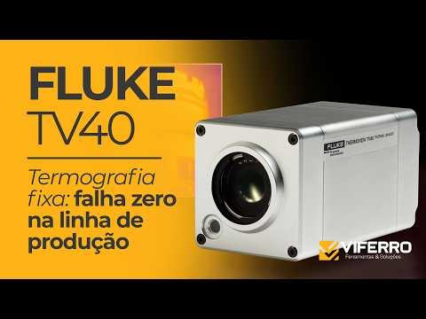 Fluke TV40: a câmera termográfica fixa que monitora sua linha de produção 24h