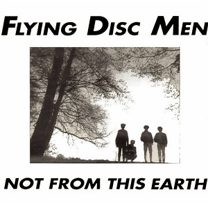 Flying Disc Men - Not From This Earth