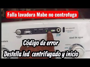 Mabe washing machine does not center leak, error code, spin and start LED flashing