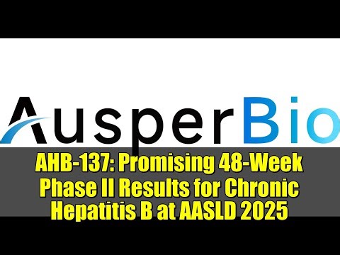 AHB-137: Promising 48-Week Phase II Results for Chronic Hepatitis B at AASLD 2025
