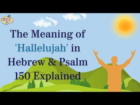 What Does Hallelujah Mean in Hebrew? Word-by-Word Biblical Hebrew Explanation of Psalm 150!