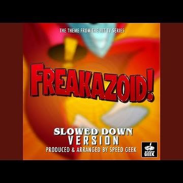 Freakazoid! Main Theme (From "Freakazoid!") (Slowed Down Version)