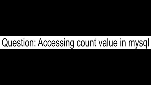 Accessing count value in mysql