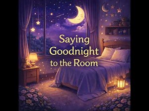 Saying Goodnight to the Room