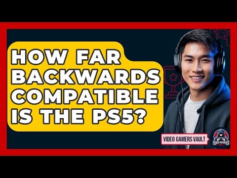 How Far Backwards Compatible Is The PS5? - Video Gamers Vault