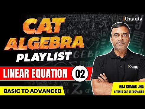 Algebra for CAT Class - 2 | Linear Equations 2 | Quantitative Aptitude for CAT