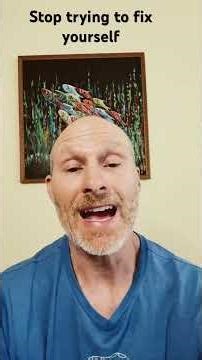 Stop trying to fix yourself- trying to fix neuroplastic symptoms can fuel them further.