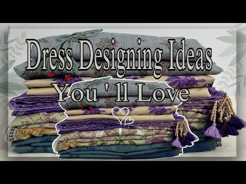 Dress Designing Ideas | How to Stitch your Suits like a Designer .