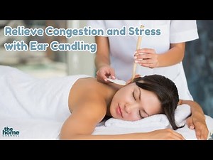 Relieve Congestion and Stress with Ear Candling