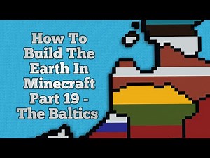 How To Build The Earth In Minecraft | Part 19 - The Baltics