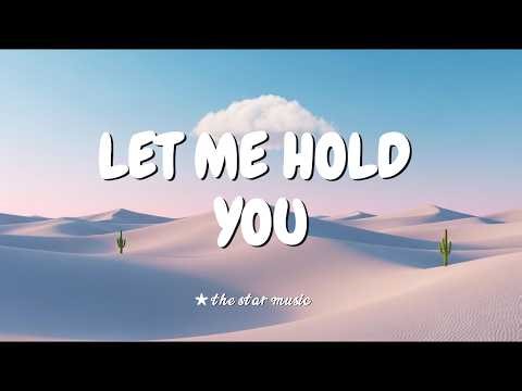 Let Me Hold You //This Song Feels Like ‘Let Me Love You’ 😭🔥