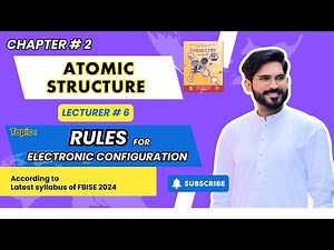 Chapter 2 | Lecture # 6| Rules for Electronic Configuration | Atomic Structure | FBISE