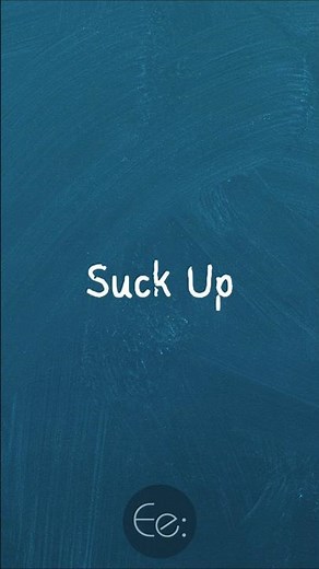 Suck Up 🎁 What Does It Mean? #english #phrasalverbs #phrases #expression #meaning #slang #esl #tips